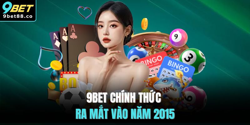 9BET chính thức ra mắt vào năm 2015