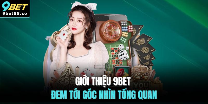 Giới thiệu 9BET đem tới góc nhìn tổng quan