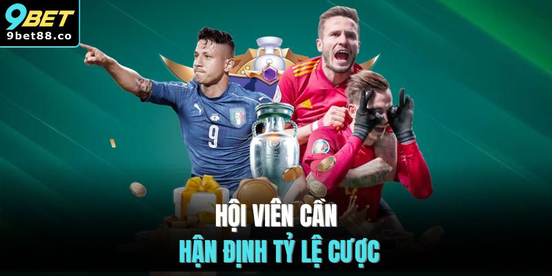 Hội viên cần hận định tỷ lệ cược