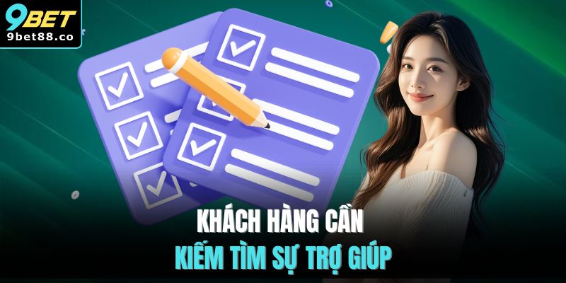 Khách hàng cần kiếm tìm sự trợ giúp