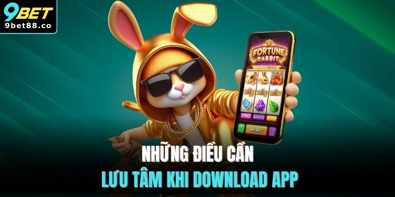 Những điều cần lưu tâm khi download app