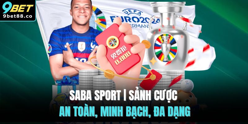 Saba Sport 9BET| Sảnh Cược An Toàn, Minh Bạch, Đa Dạng