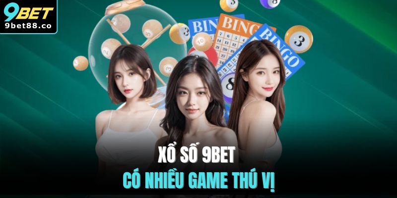 Xổ số 9BET có nhiều game thú vị